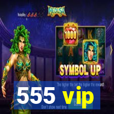 555 vip